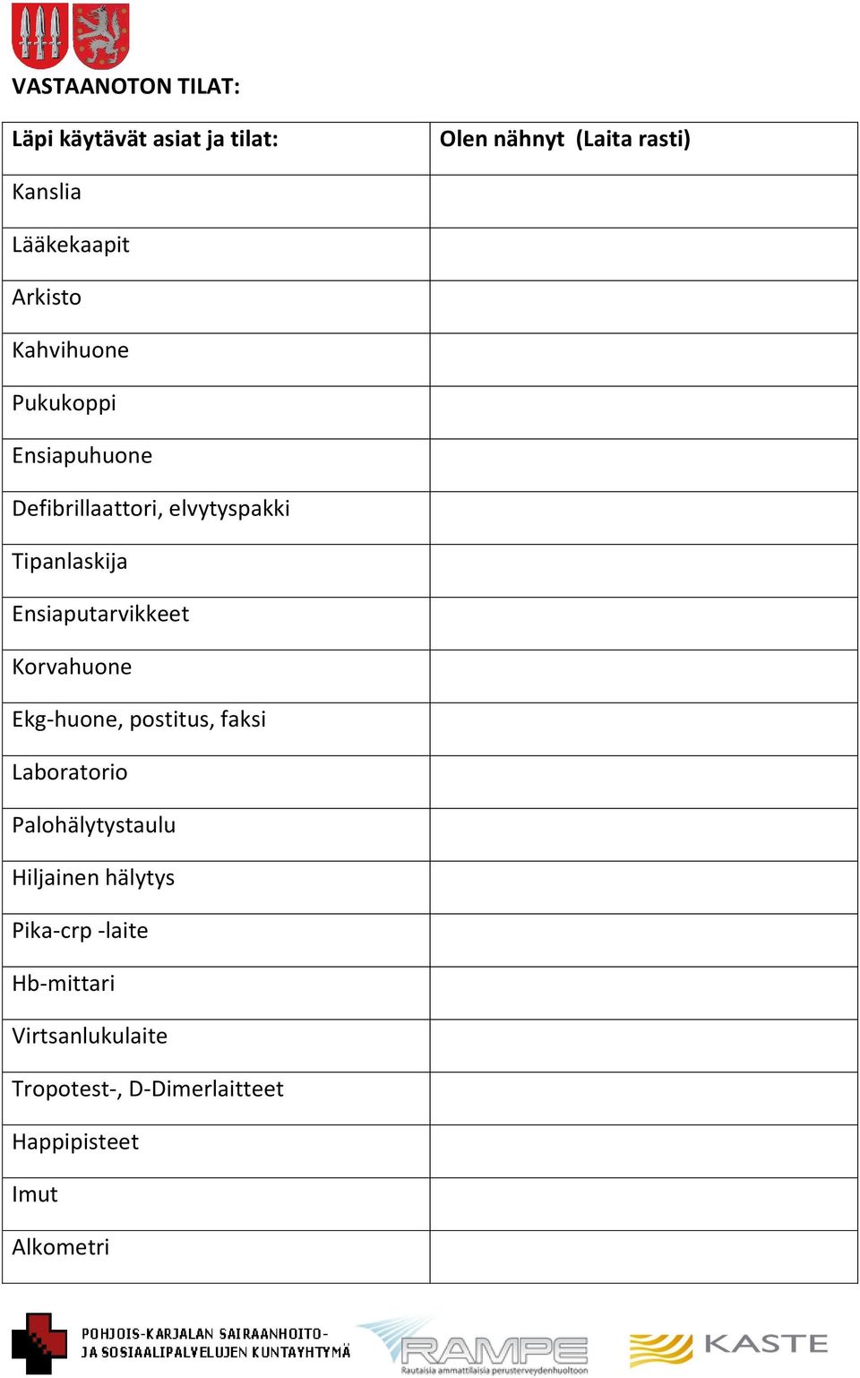 Ensiaputarvikkeet Korvahuone Ekg-huone, postitus, faksi Laboratorio Palohälytystaulu Hiljainen