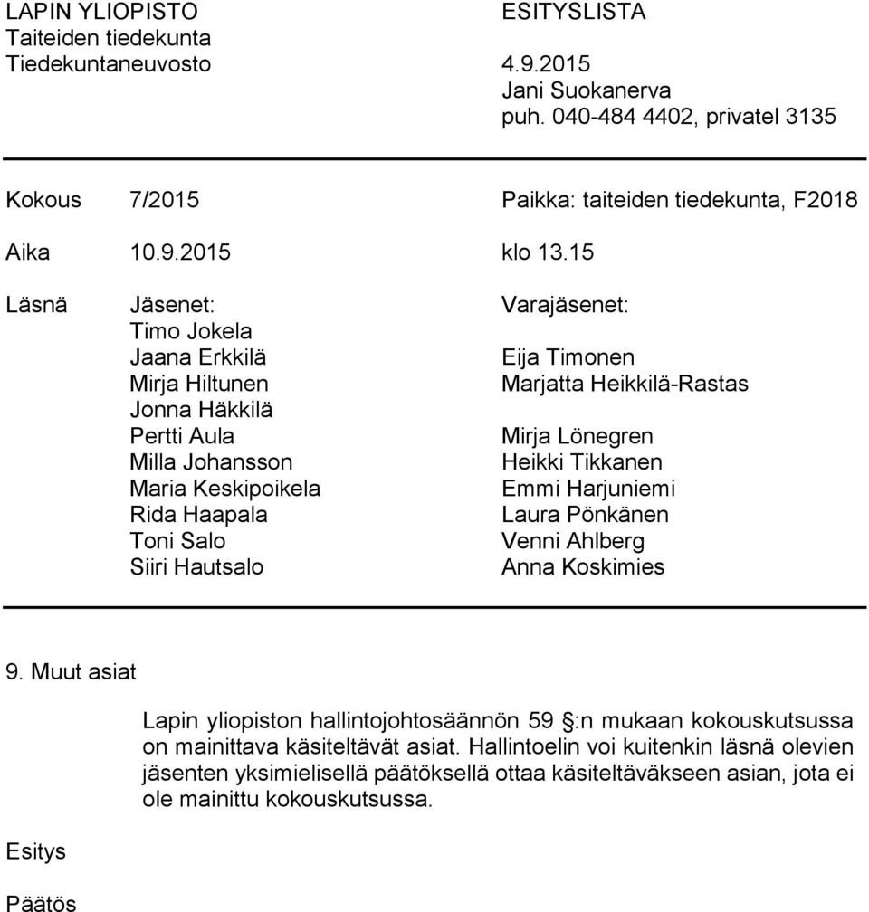 Keskipoikela Emmi Harjuniemi Rida Haapala Laura Pönkänen Toni Salo Venni Ahlberg Siiri Hautsalo Anna Koskimies 9.