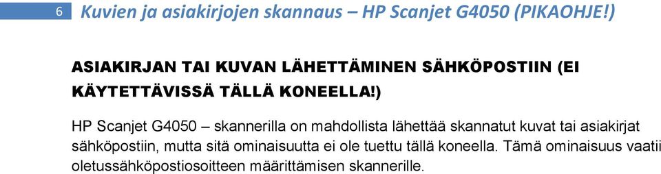 ) HP Scanjet G4050 skannerilla on mahdollista lähettää skannatut kuvat tai asiakirjat