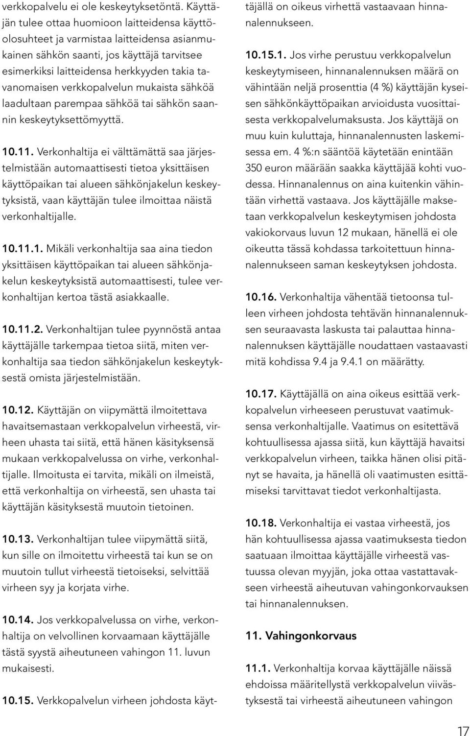 verkkopalvelun mukaista sähköä laadultaan parempaa sähköä tai sähkön saannin keskeytyksettömyyttä. 10.11.