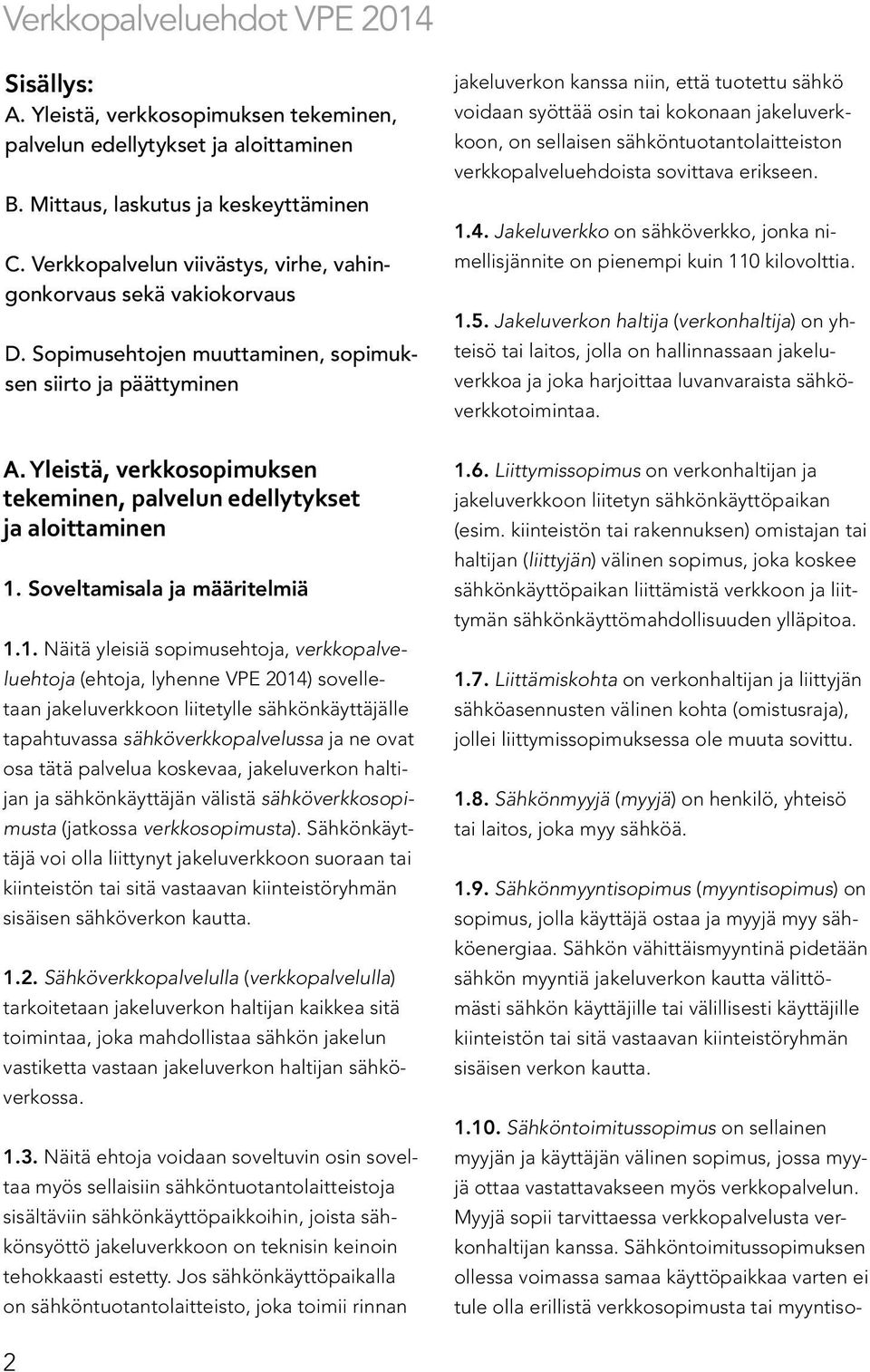 Yleistä, verkkosopimuksen tekeminen, palvelun edellytykset ja aloittaminen 1.