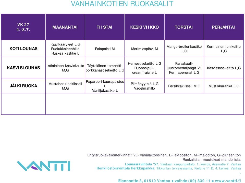 KOTIOUNAS Kaalikääryleet Puolukkainenhillo Ruskea kastike Palapaisti M Merimiespihvi M Mango-broilerikastike Kermainen lohikeitto Intialainen kasviskeitto Täyteläinen