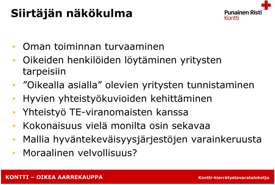 yhteistyökuvioiden kehittäminen Yhteistyö TE-viranomaisten kanssa Kokonaisuus vielä