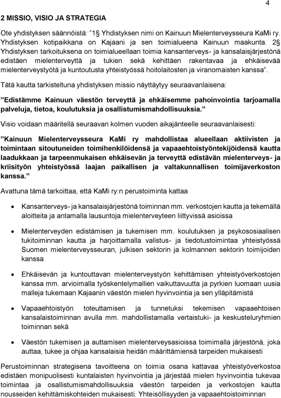 kuntoutusta yhteistyössä hoitolaitosten ja viranomaisten kanssa.