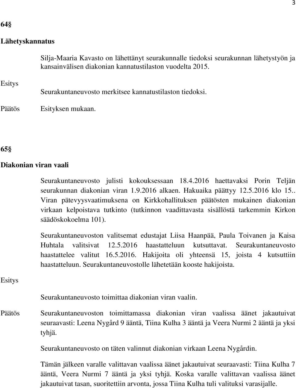 2016 alkaen. Hakuaika päättyy 12.5.2016 klo 15.