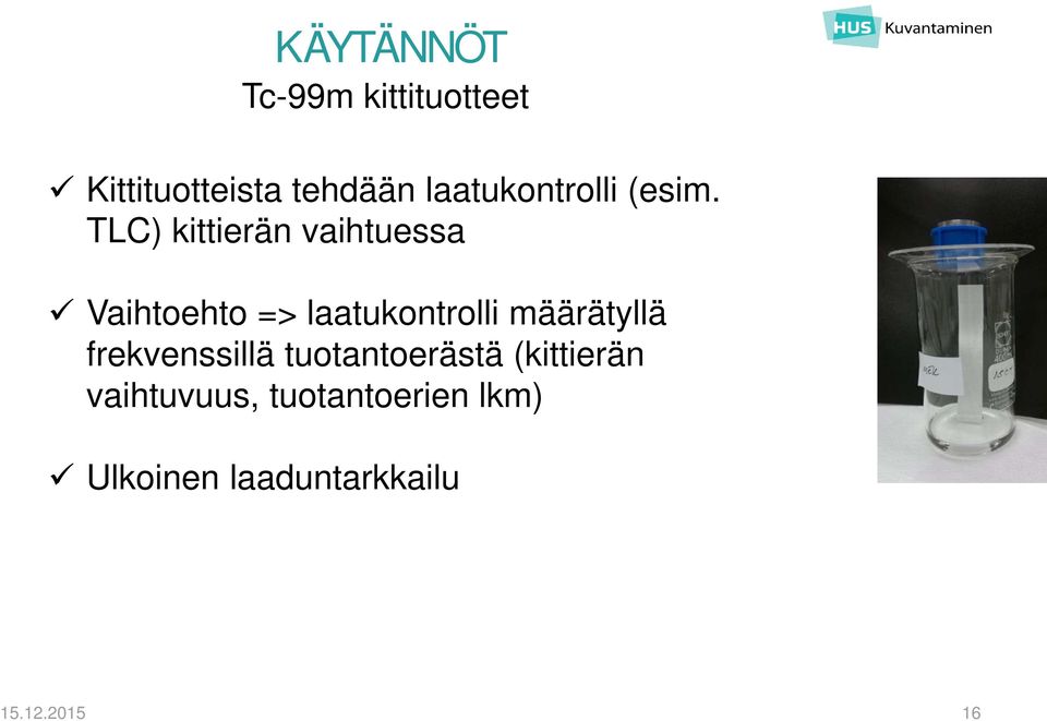 TLC) kittierän vaihtuessa Vaihtoehto => laatukontrolli