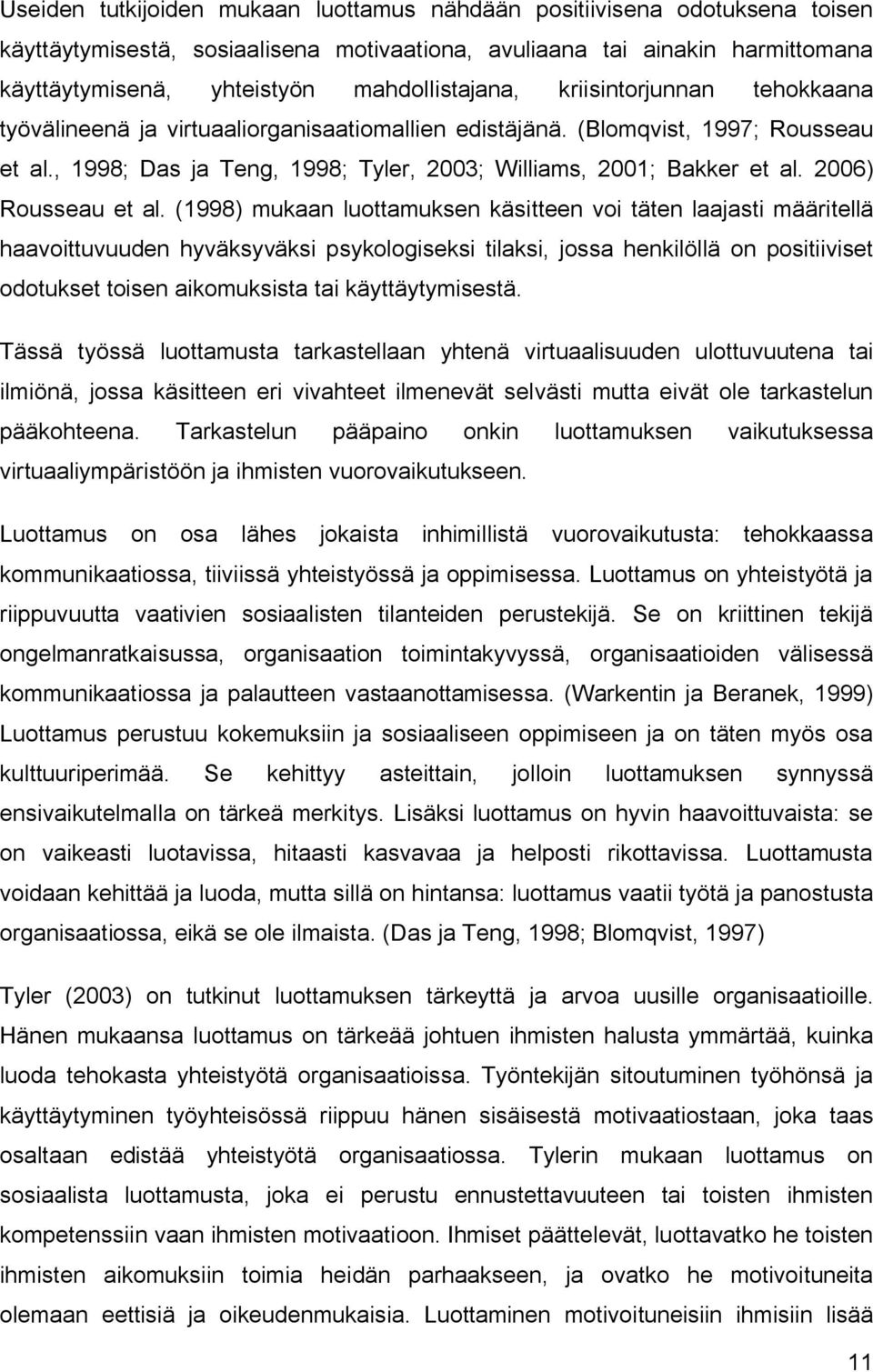 , 1998; Das ja Teng, 1998; Tyler, 2003; Williams, 2001; Bakker et al. 2006) Rousseau et al.