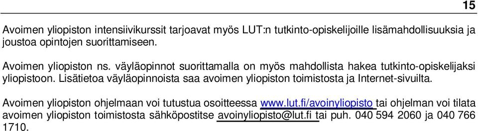 Lisätietoa väyläopinnoista saa avoimen yliopiston toimistosta ja Internet-sivuilta.