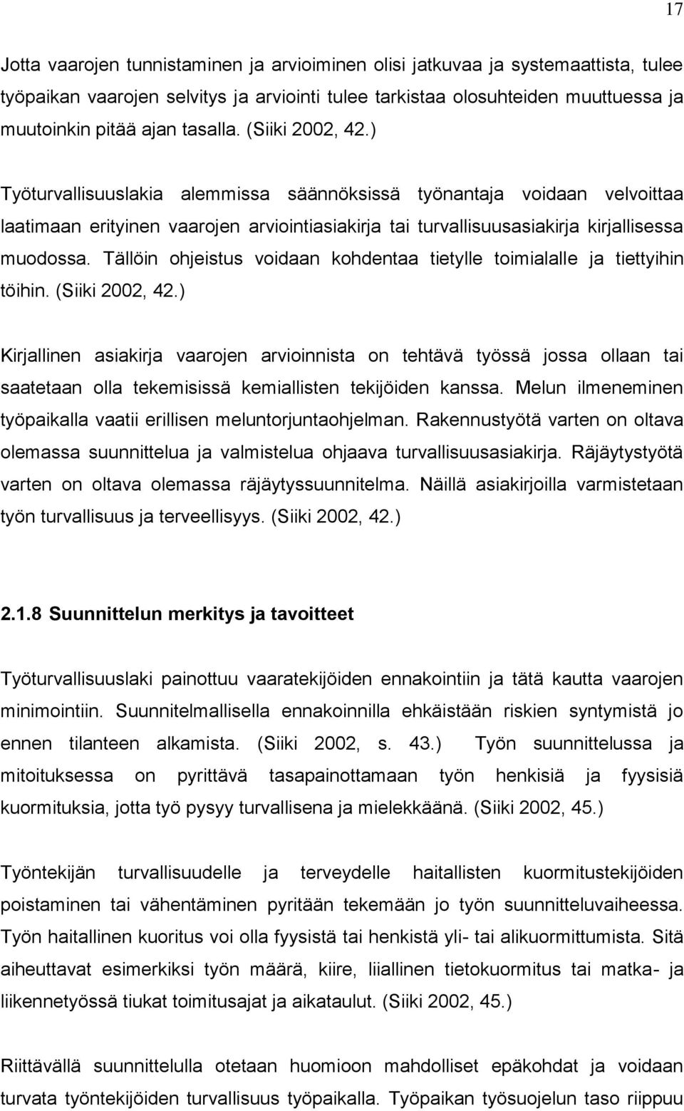 Tällöin ohjeistus voidaan kohdentaa tietylle toimialalle ja tiettyihin töihin. (Siiki 2002, 42.