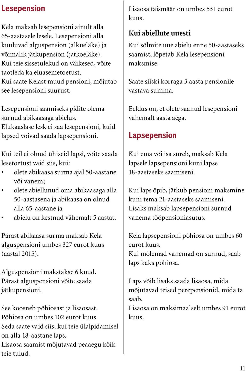 Elukaaslase lesk ei saa lesepensioni, kuid lapsed võivad saada lapsepensioni.