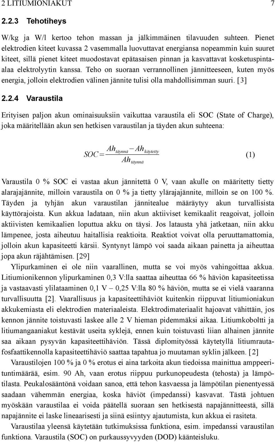 kanssa. Teho on suoraan verrannollinen jännitteeseen, kuten myös energia, jolloin elektrodien välinen jännite tulisi olla mahdollisimman suuri. [3] 2.