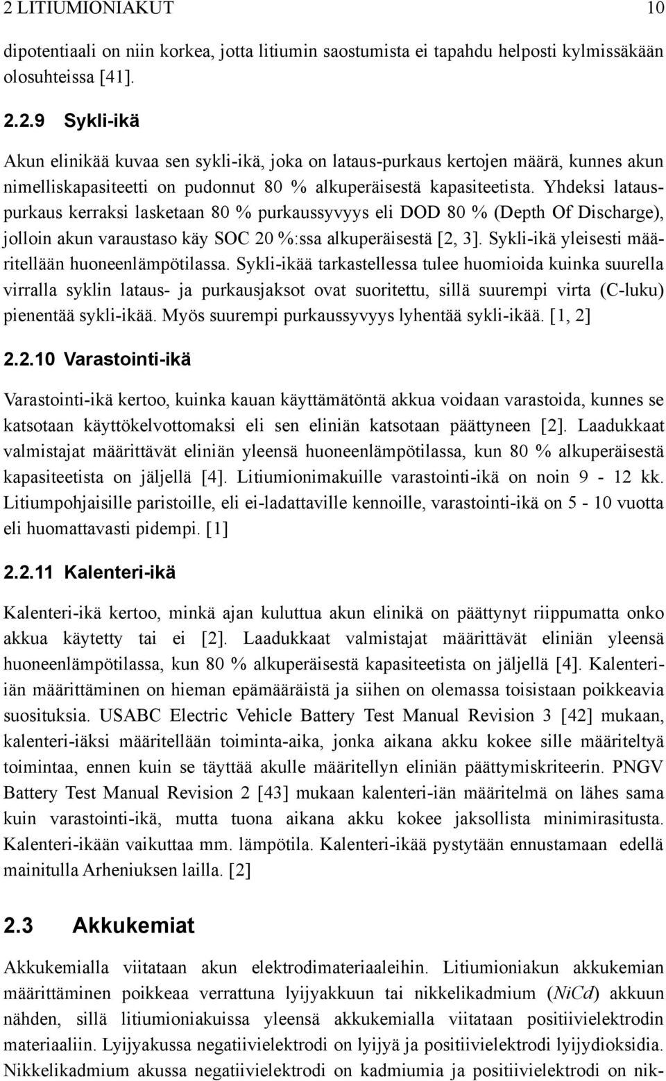 Sykli-ikä yleisesti määritellään huoneenlämpötilassa.