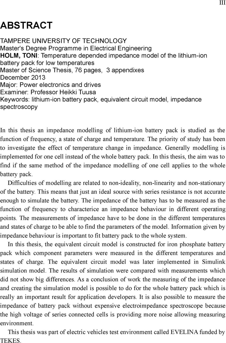 impedance spectroscopy In this thesis an impedance modelling of lithium-ion battery pack is studied as the function of frequency, a state of charge and temperature.