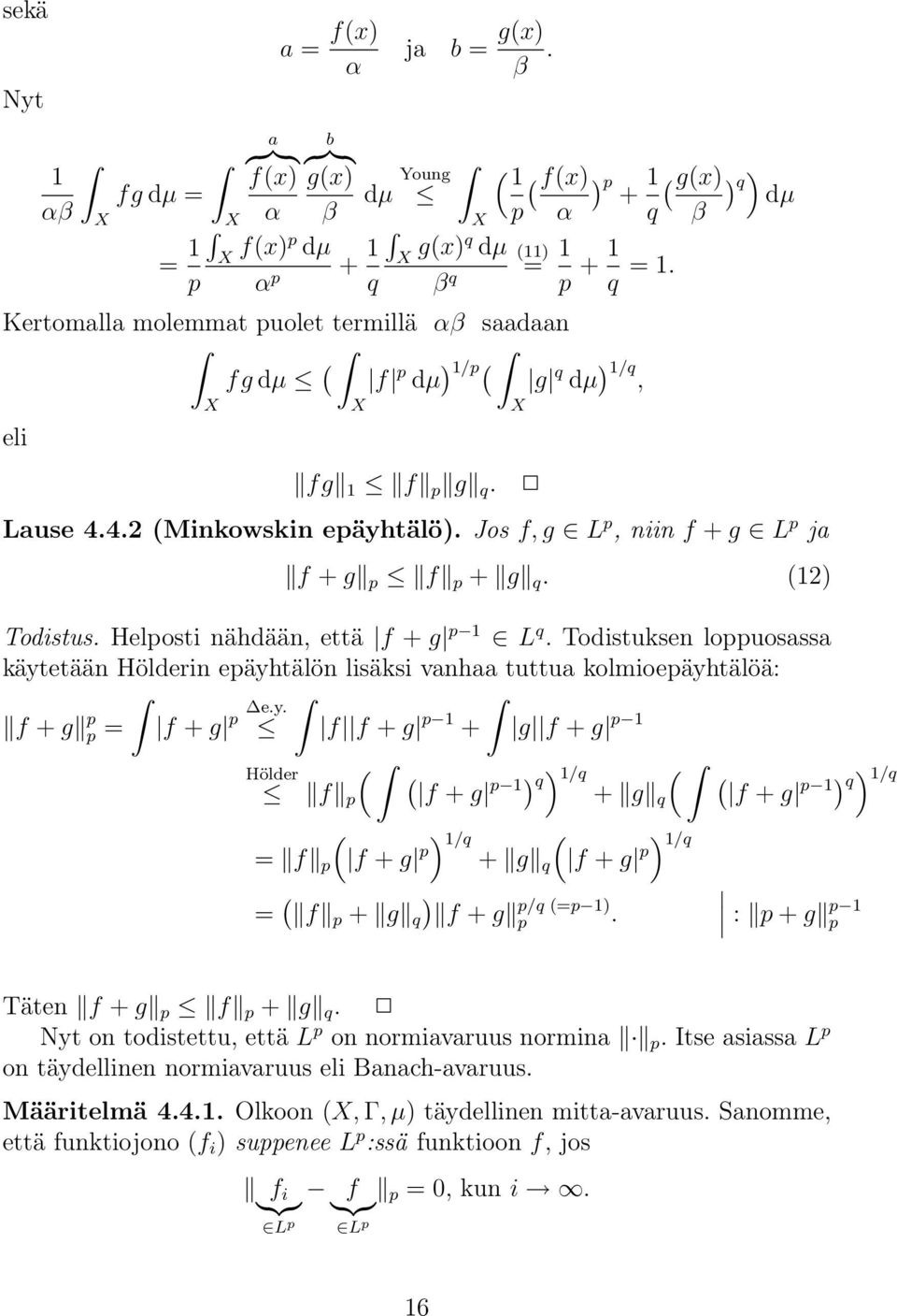 (2) Todistus. Helposti nähdään, että f + g p L q. Todistuksen loppuosassa käyt