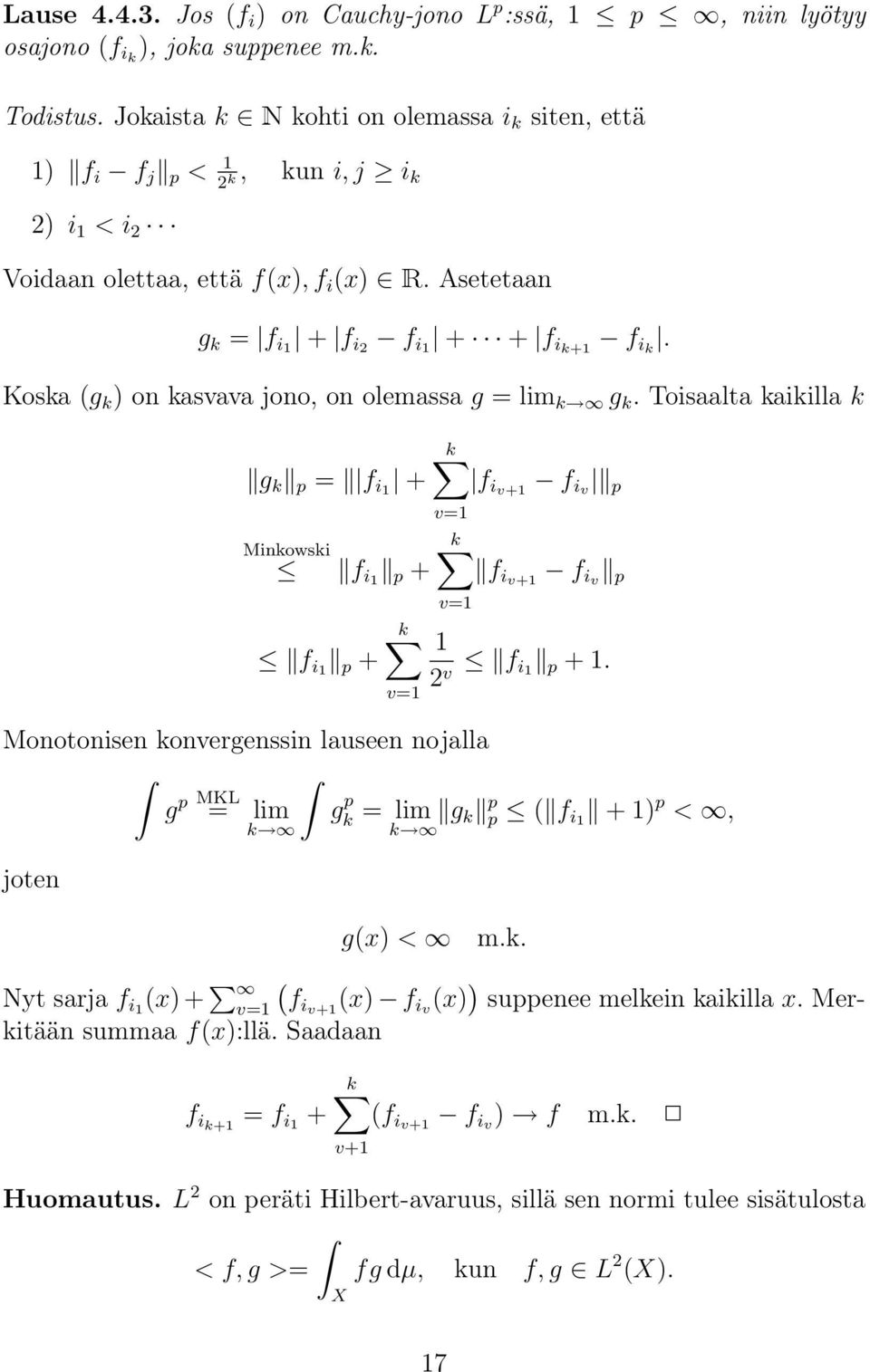 Koska (g k ) on kasvava jono, on olemassa g = lim k g k. Toisaalta kaikilla k g k p = f i + Minkowski f i p + f i p + k v= k f iv+ f iv p v= k f iv+ f iv p v= 2 v f i p +.