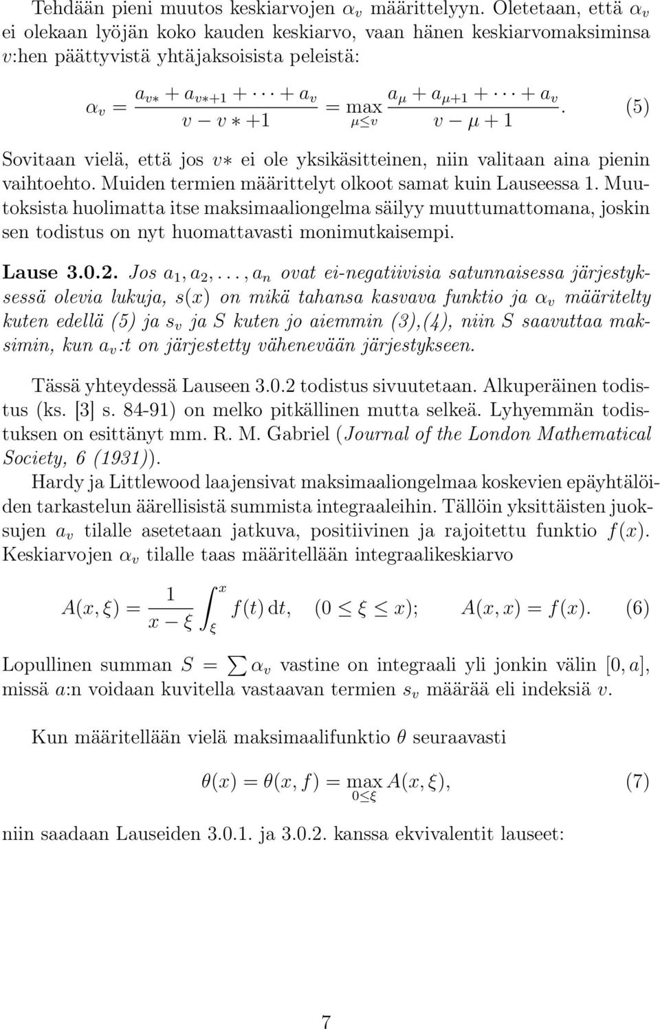 (5) v µ + Sovitaan vielä, että jos v ei ole yksikäsitteinen, niin valitaan aina pienin vaihtoehto. Muiden termien määrittelyt olkoot samat kuin Lauseessa.