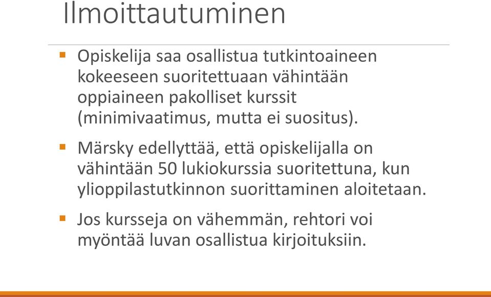 Märsky edellyttää, että opiskelijalla on vähintään 50 lukiokurssia suoritettuna, kun