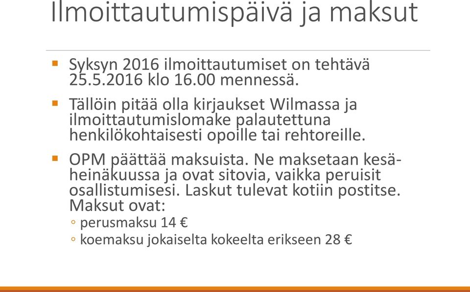 tai rehtoreille. OPM päättää maksuista.