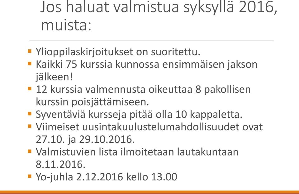 12 kurssia valmennusta oikeuttaa 8 pakollisen kurssin poisjättämiseen.