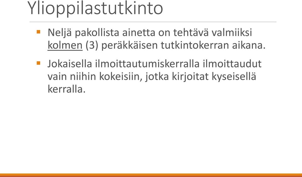 Jokaisella ilmoittautumiskerralla ilmoittaudut vain