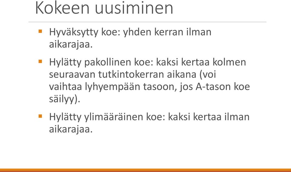 tutkintokerran aikana (voi vaihtaa lyhyempään tasoon, jos