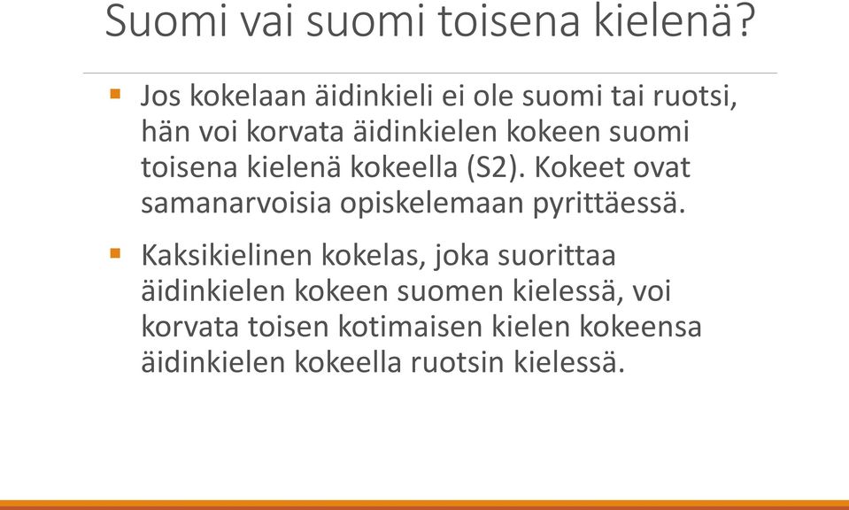 toisena kielenä kokeella (S2). Kokeet ovat samanarvoisia opiskelemaan pyrittäessä.