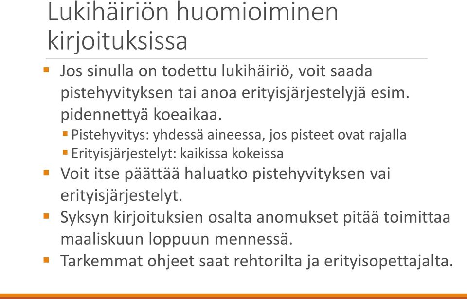 Pistehyvitys: yhdessä aineessa, jos pisteet ovat rajalla Erityisjärjestelyt: kaikissa kokeissa Voit itse päättää