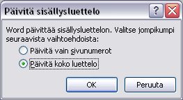 i.i Sisällysluettelon päivittäminen Huomaa, että sisällysluettelo ei päivity automaattisesti, vaan se pitää muistaa päivittää käsin. Sisällysluettelo on toteutettu ns. Kenttänä.