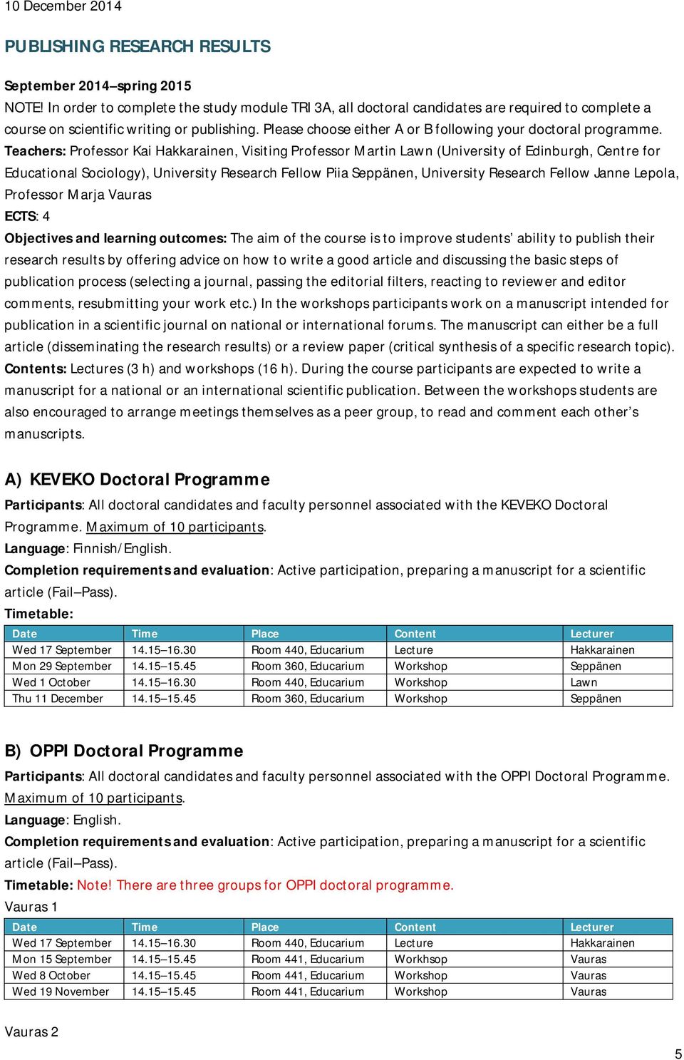 Please choose either A or B following your doctoral programme.