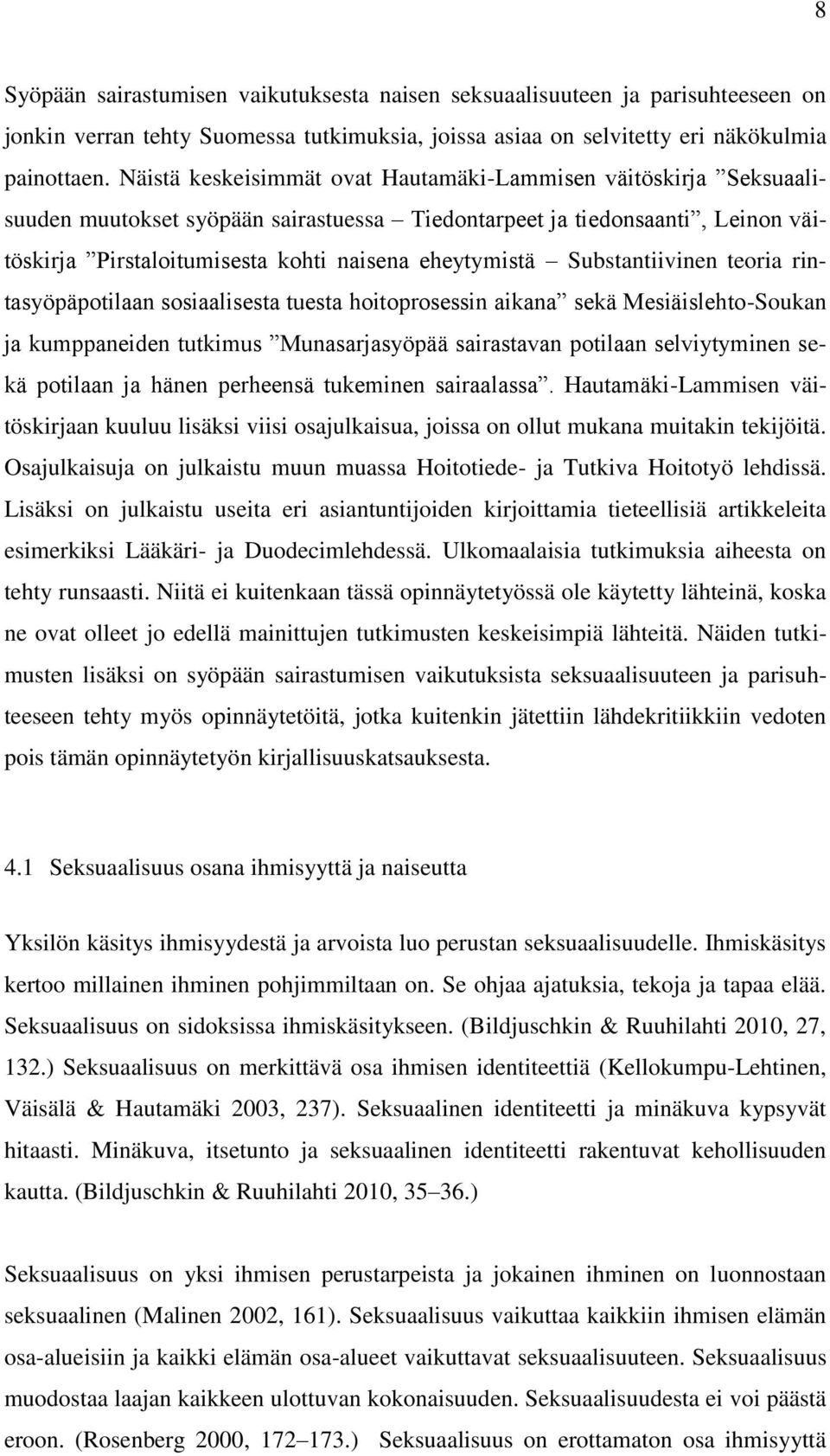 Substantiivinen teoria rintasyöpäpotilaan sosiaalisesta tuesta hoitoprosessin aikana sekä Mesiäislehto-Soukan ja kumppaneiden tutkimus Munasarjasyöpää sairastavan potilaan selviytyminen sekä potilaan