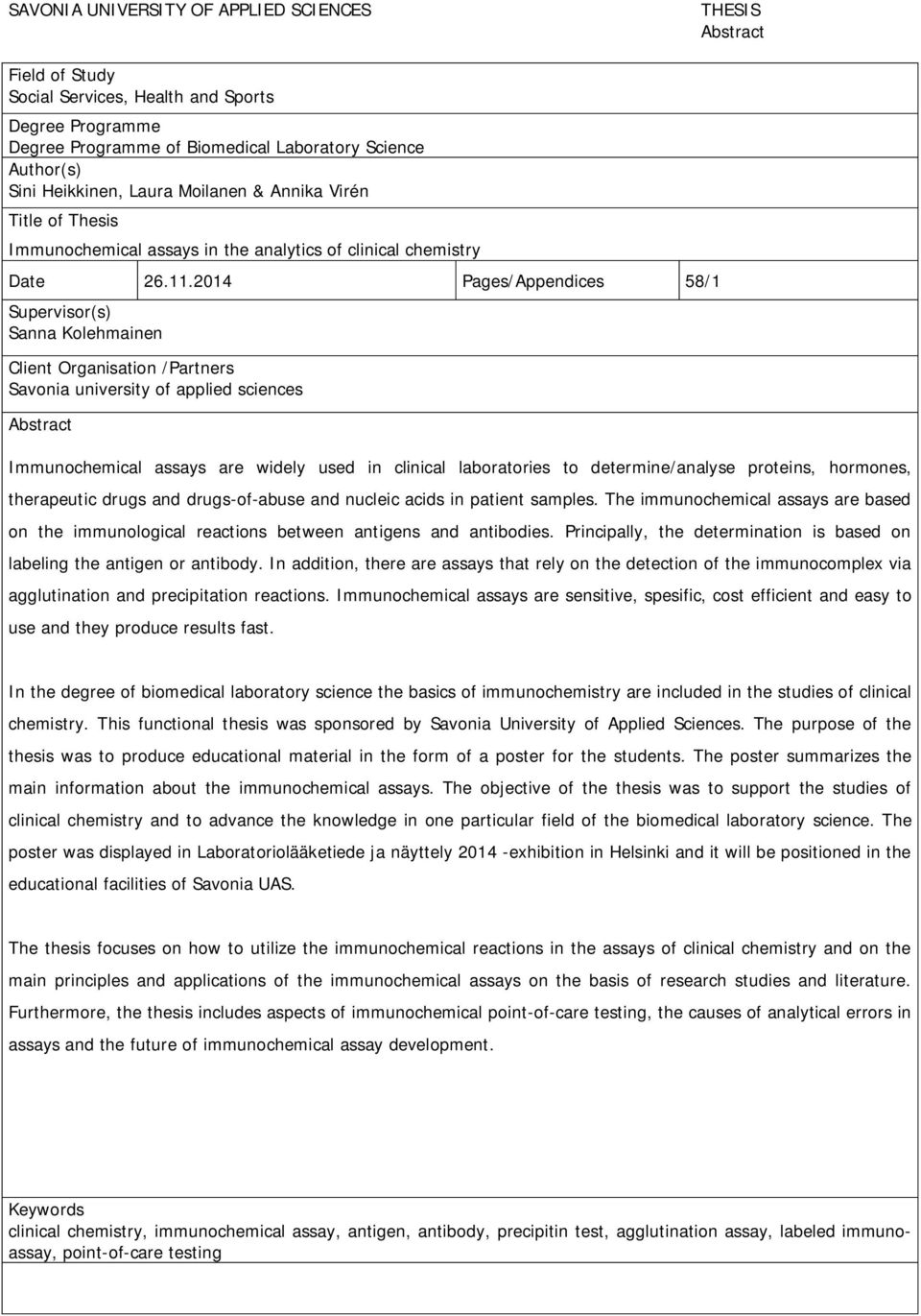 2014 Pages/Appendices 58/1 Supervisor(s) Sanna Kolehmainen Client Organisation /Partners Savonia university of applied sciences Abstract Immunochemical assays are widely used in clinical laboratories