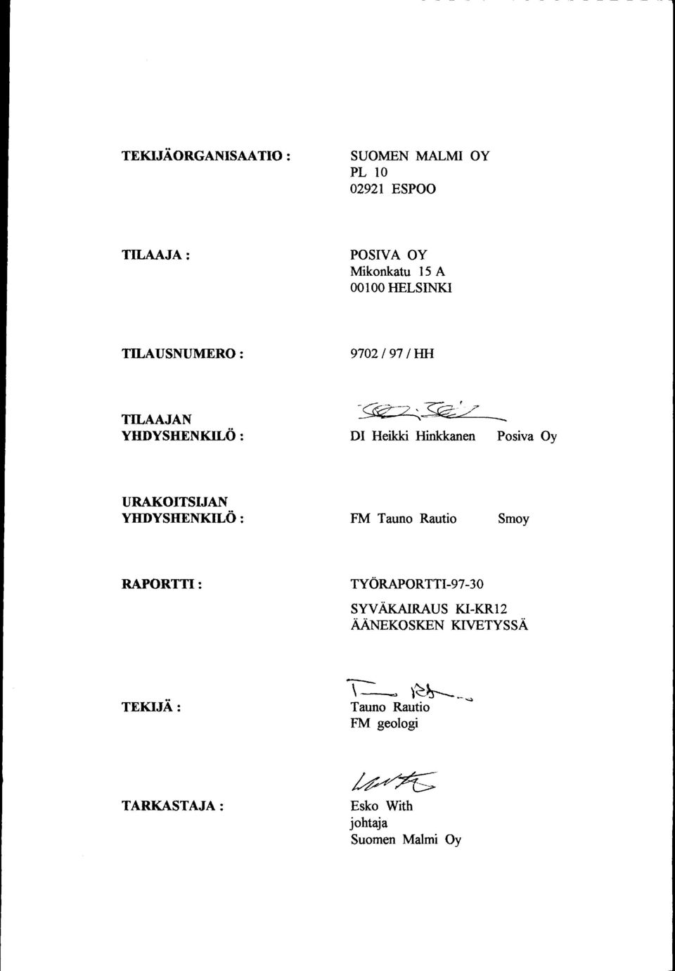 URAKOITSIJAN YHDYSHENKILÖ : FM Tauno Rautio Smoy RAPORTTI: TYÖRAPORTTI-97-30 SYY ÄKAIRAUS KI-KR2
