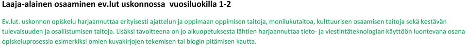 uskonnon opiskelu harjaannuttaa erityisesti ajattelun ja oppimaan oppimisen taitoja, monilukutaitoa, kulttuurisen