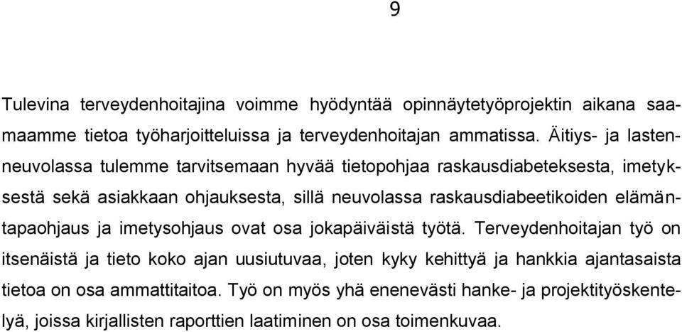 raskausdiabeetikoiden elämäntapaohjaus ja imetysohjaus ovat osa jokapäiväistä työtä.