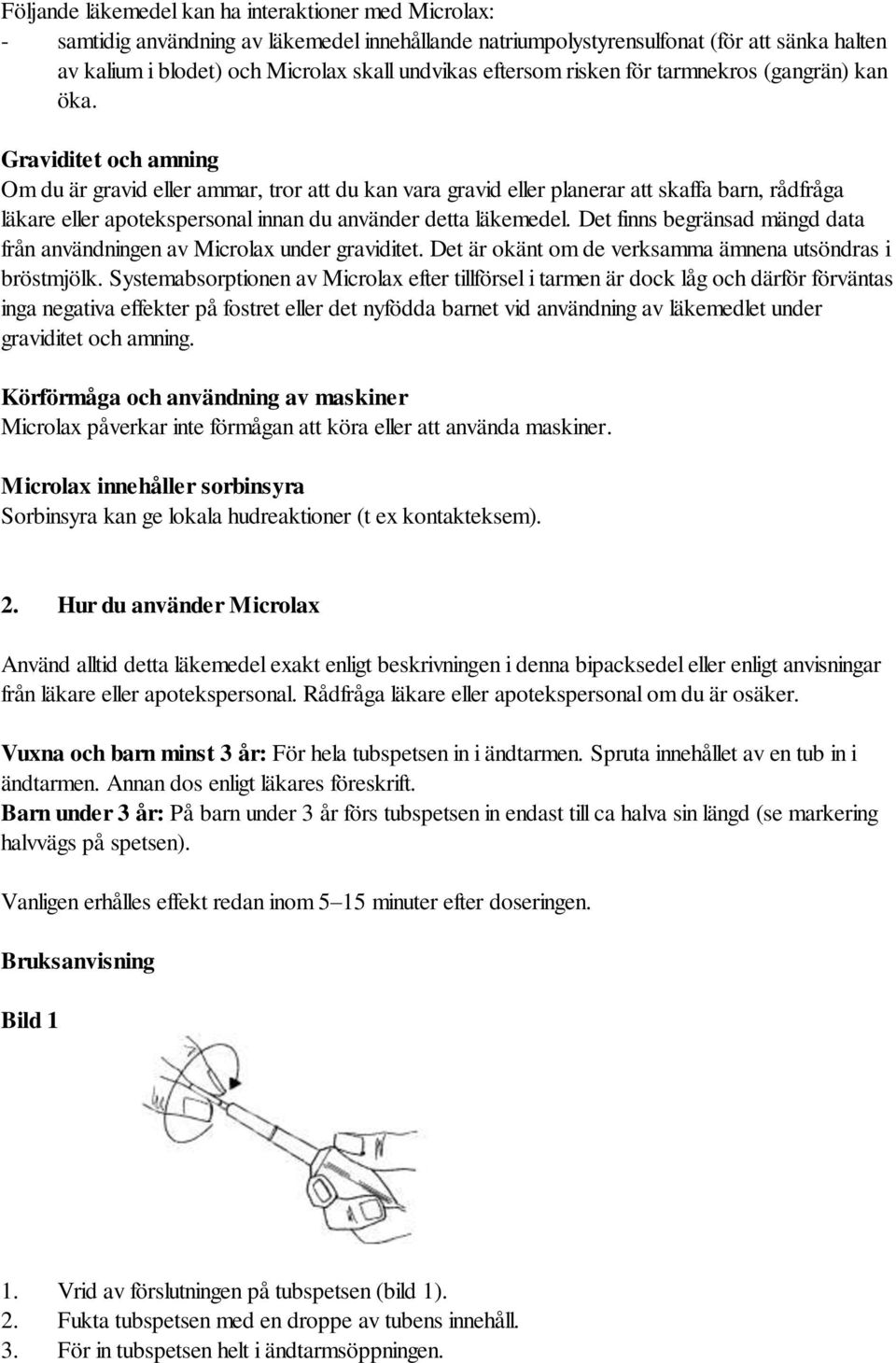 Graviditet och amning Om du är gravid eller ammar, tror att du kan vara gravid eller planerar att skaffa barn, rådfråga läkare eller apotekspersonal innan du använder detta läkemedel.