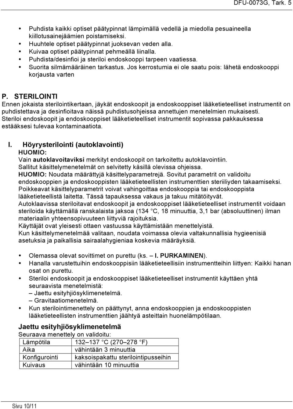 Jos kerrostumia ei ole saatu pois: lähetä endoskooppi korjausta varten P.
