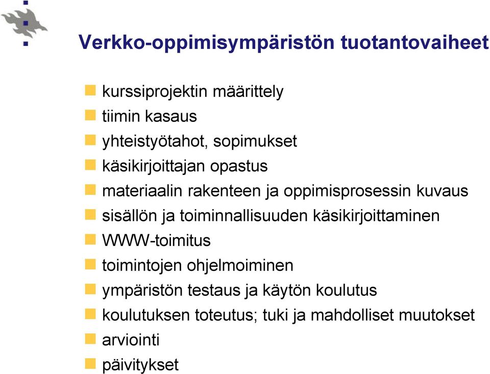 kuvaus sisällön ja toiminnallisuuden käsikirjoittaminen WWW-toimitus toimintojen ohjelmoiminen