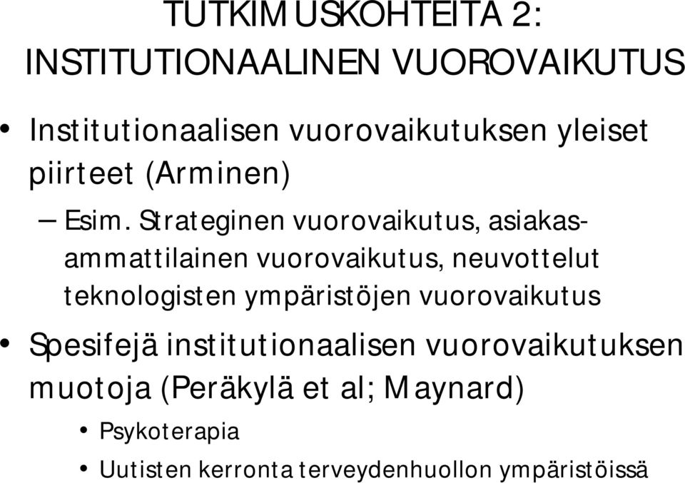 Strateginen vuorovaikutus, asiakasammattilainen vuorovaikutus, neuvottelut teknologisten