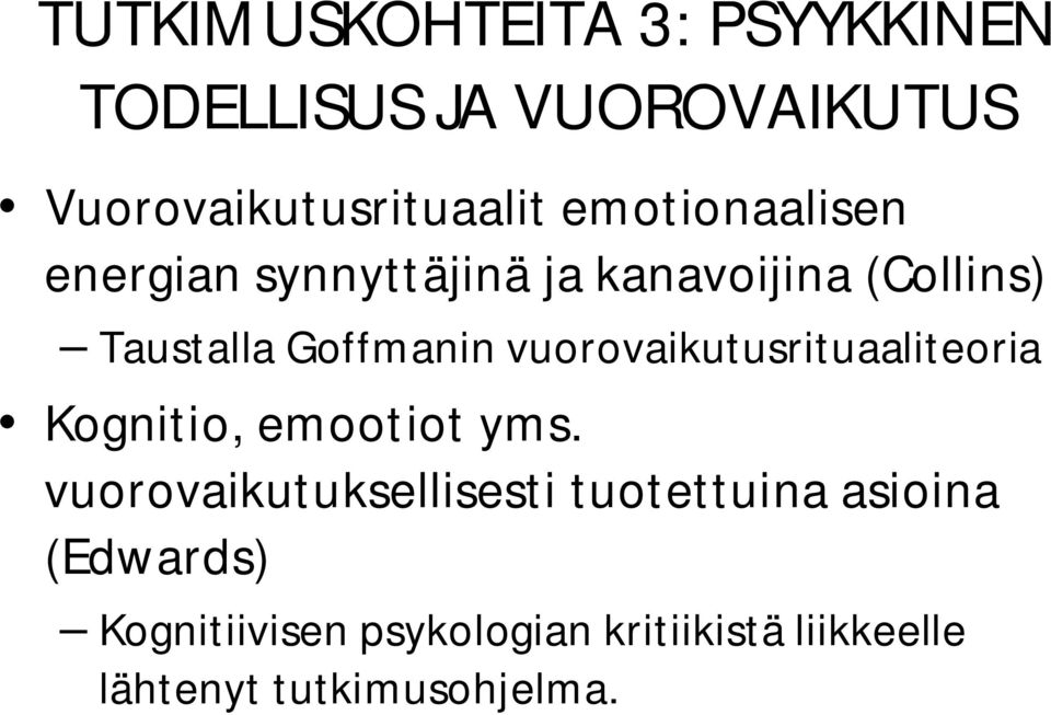 vuorovaikutusrituaaliteoria Kognitio, emootiot yms.