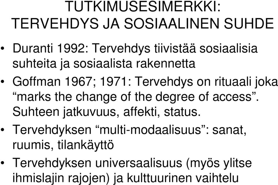 of the degree of access. Suhteen jatkuvuus, affekti, status.