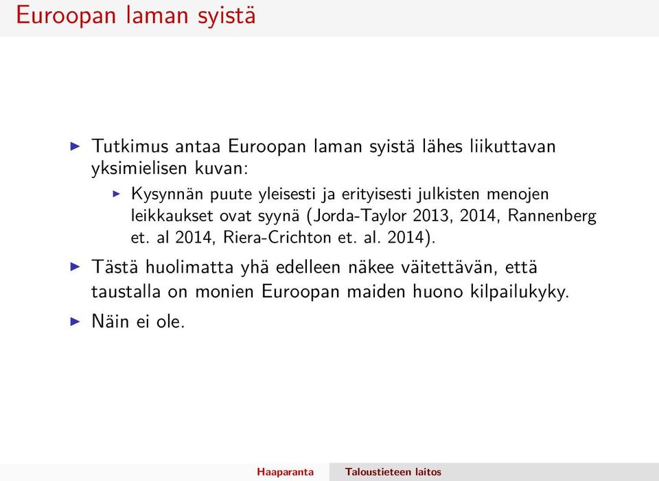 (Jorda-Taylor 2013, 2014, Rannenberg et. al 2014, Riera-Crichton et. al. 2014).