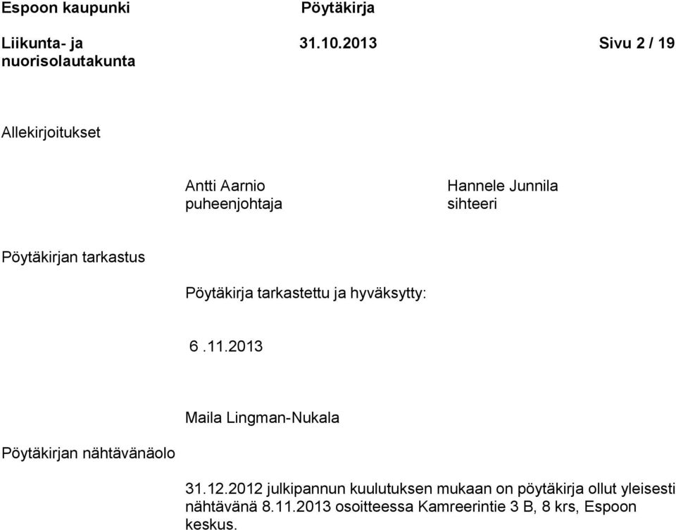 Pöytäkirjan tarkastus Pöytäkirja tarkastettu ja hyväksytty: 6.11.