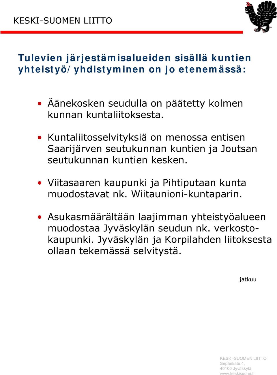 Kuntaliitosselvityksiä on menossa entisen Saarijärven seutukunnan kuntien ja Joutsan seutukunnan kuntien kesken.