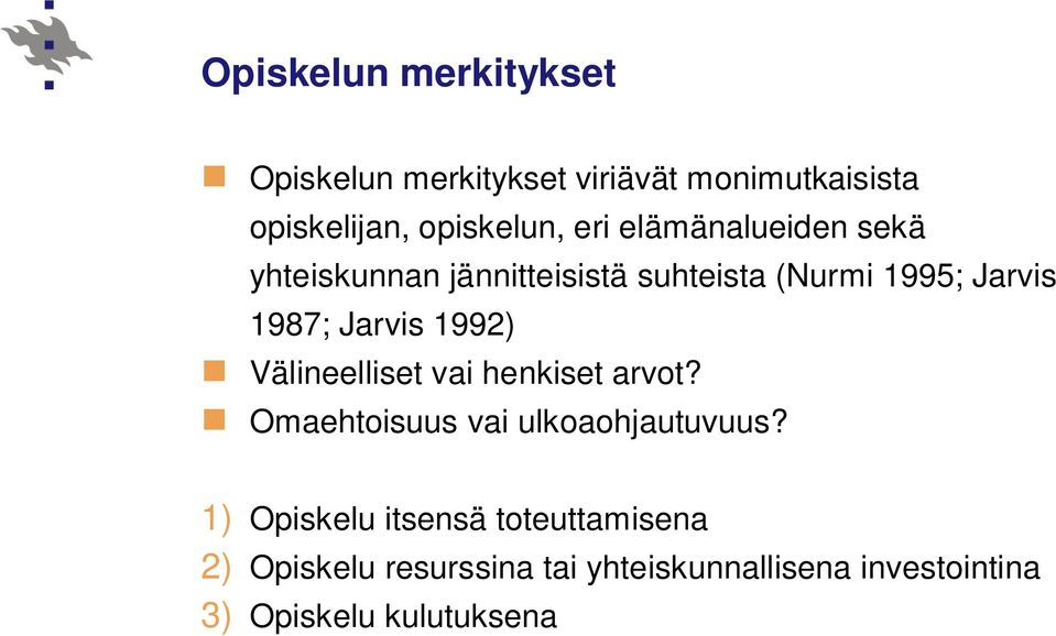 1992) Välineelliset vai henkiset arvot? Omaehtoisuus vai ulkoaohjautuvuus?