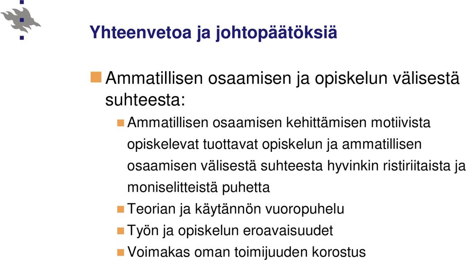 ammatillisen osaamisen välisestä suhteesta hyvinkin ristiriitaista ja moniselitteistä