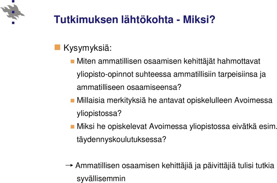 ammatillisiin tarpeisiinsa ja ammatilliseen osaamiseensa?