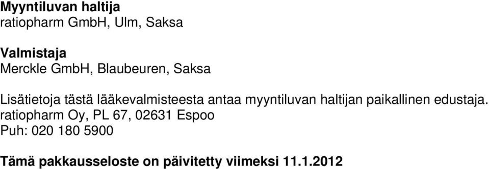 myyntiluvan haltijan paikallinen edustaja.