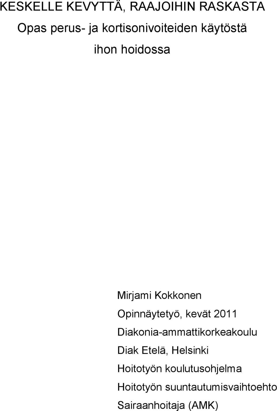 Opinnäytetyö, kevät 2011 Diakonia-ammattikorkeakoulu Diak Etelä,