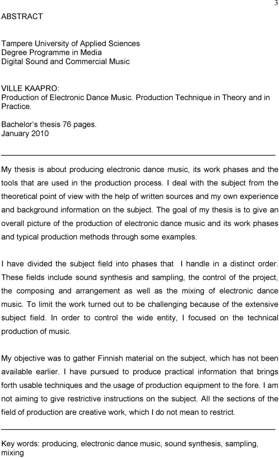 January 2010 My thesis is about producing electronic dance music, its work phases and the tools that are used in the production process.