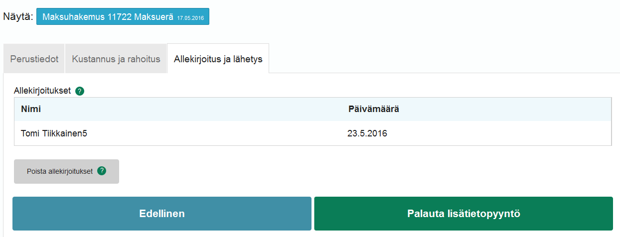 Lisäselvitykset ja niihin vastaaminen Täydennyspyyntö pitää allekirjoittaa ja lähettää viranomaispuolelle käsiteltäväksi Lisätietopyyntöä ei voi